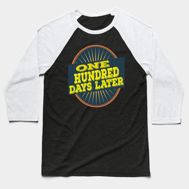 one hundred days later Baseball T-Shirt by Vitarisa Tees